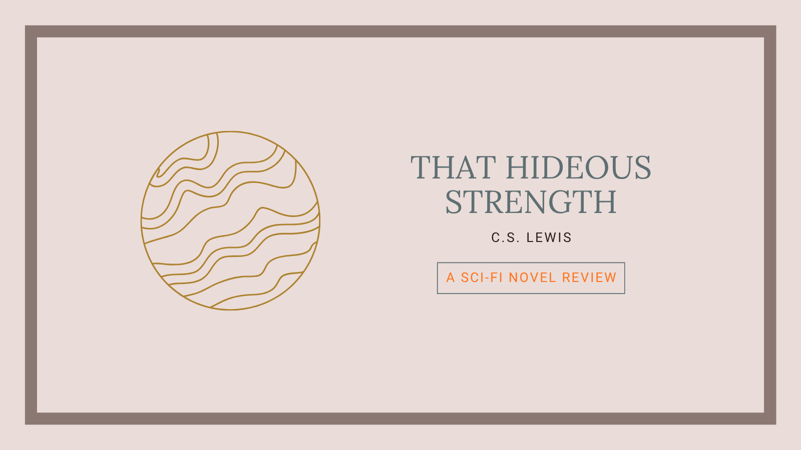 That Hideous Strength aka I Just Can’t Right Now