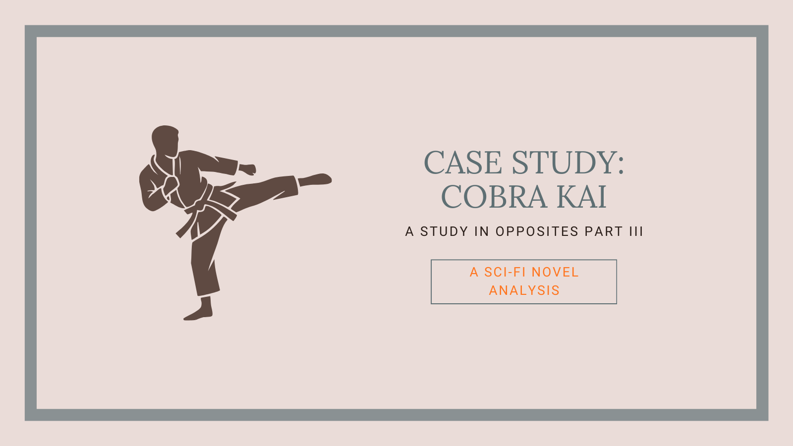 Storytelling: A Study in Opposites Part III – Cobra Kai