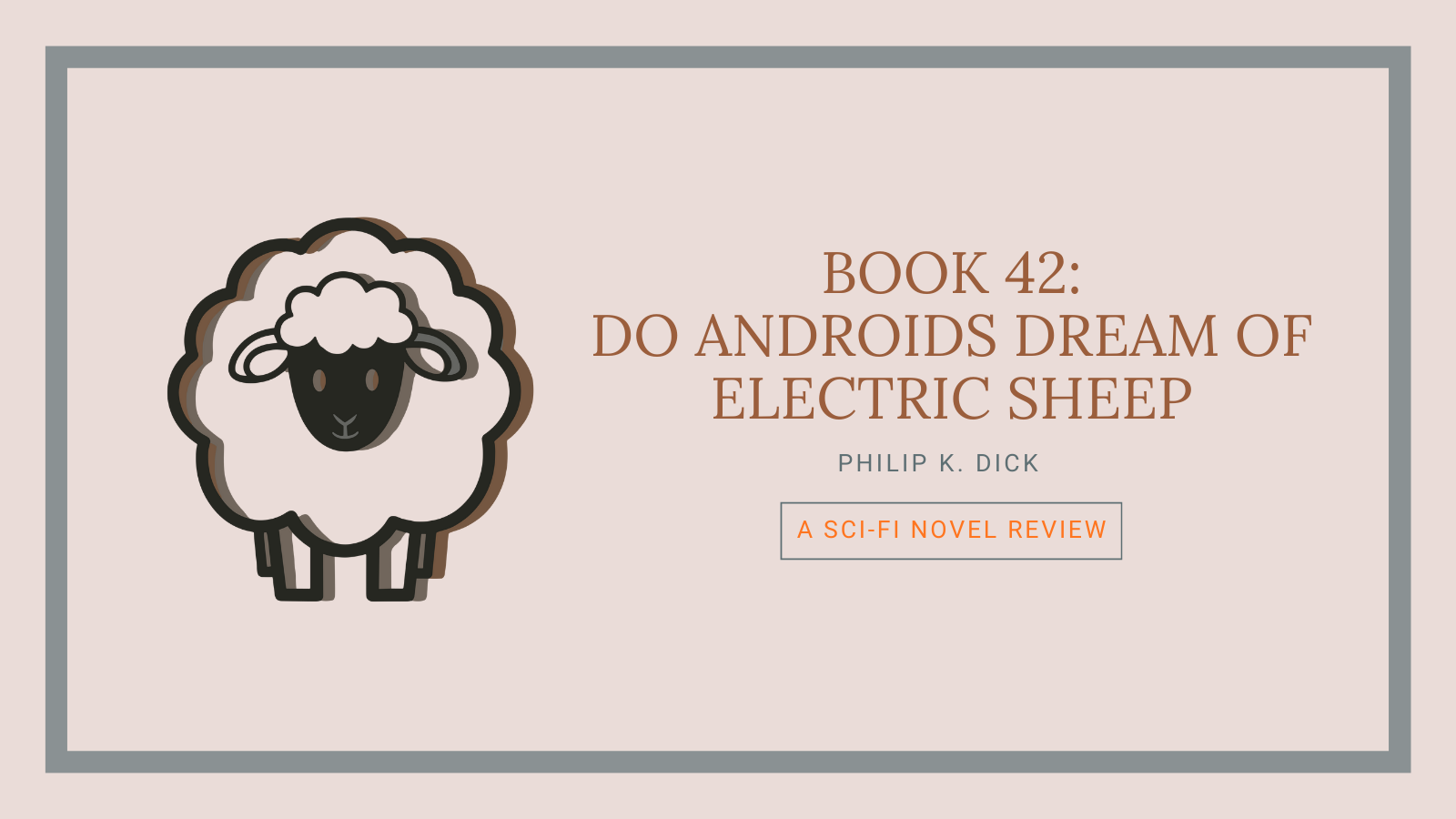 Book 42: Do Androids Dream of Electric Sheep?